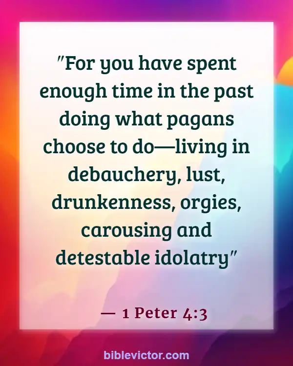 Bible verses About Consuming Alcohol (1 Peter 4:3)