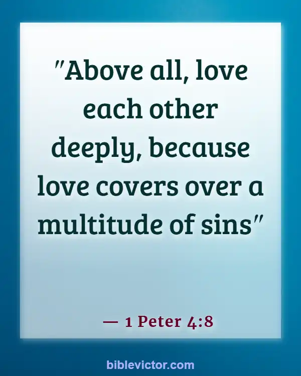 Bible verses About Encouraging One Another (1 Peter 4:8)