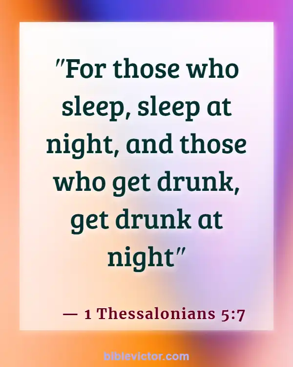 Bible verses About Consuming Alcohol (1 Thessalonians 5:7)