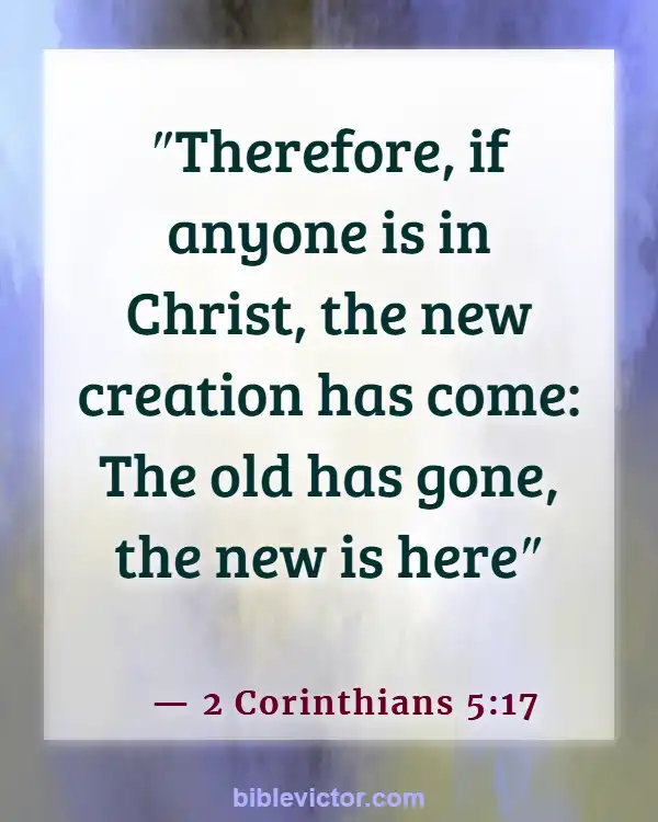 Bible verses About New Creation In Christ (2 Corinthians 5:17)