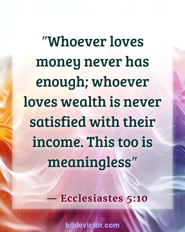 Bible verses About Overcoming Greed (Ecclesiastes 5:10)