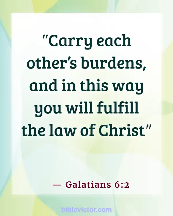 Bible verses About Encouraging One Another (Galatians 6:2)