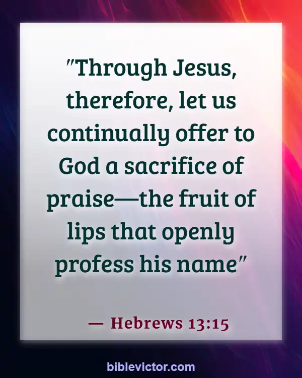 Bible verses About Praising God (Hebrews 13:15)