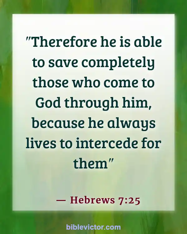Bible verses About Intercessory Prayer (Hebrews 7:25)