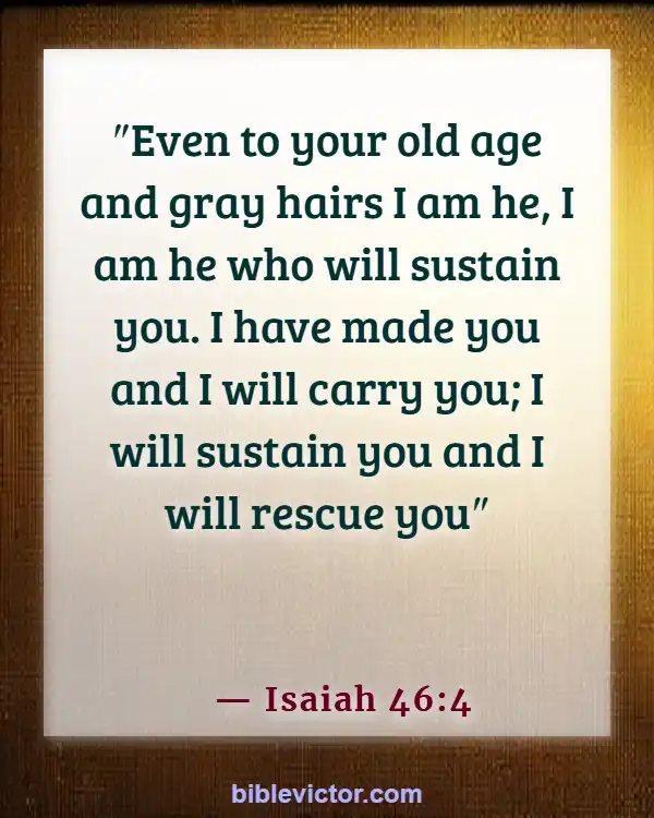 Bible Verses About Remembering What God Has Done (Isaiah 46:4)