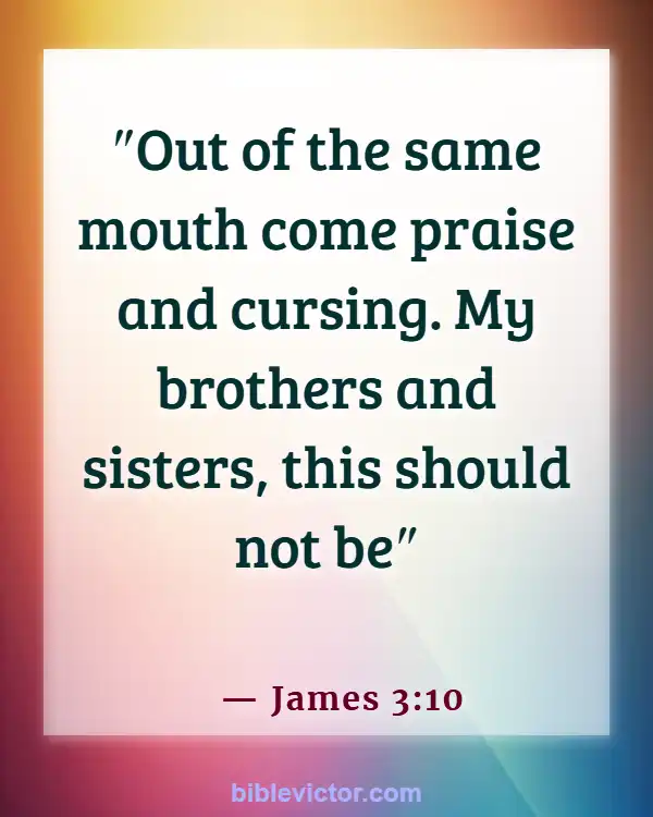 Bible verses About Bad Language (James 3:10)