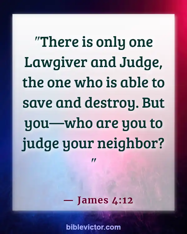 Bible verses About Unbeliever (James 4:12)