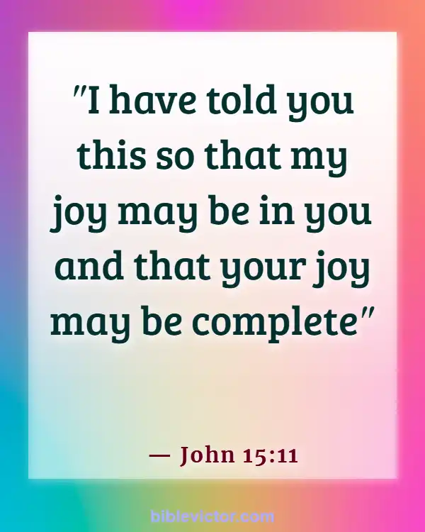 Bible Verses About God Wants Us To Be Happy (John 15:11)