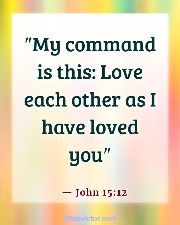 Bible verses About Encouraging One Another (John 15:12)