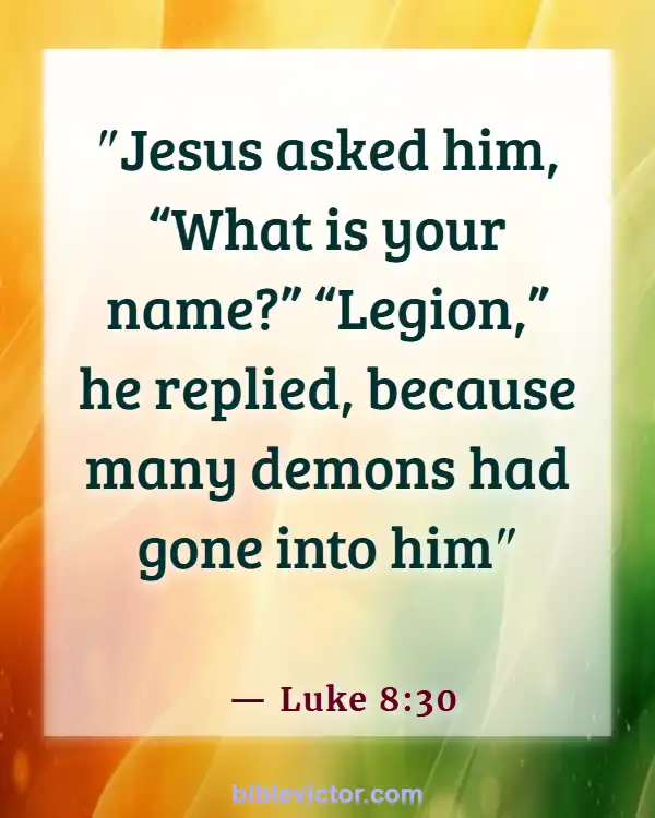 Bible verses About Angels And Demons (Luke 8:30)