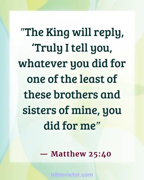 Bible Verses About Loving Your Neighbor (Matthew 25:40)