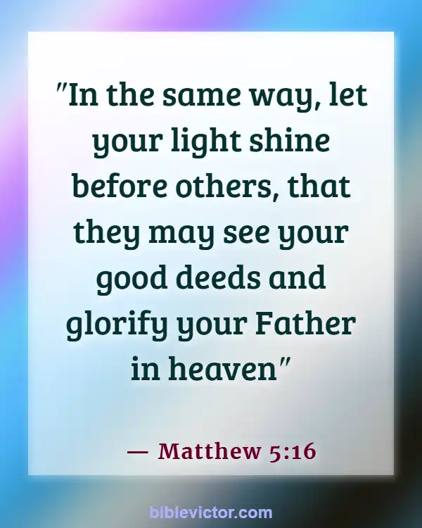 Bible verses About Encouraging One Another (Matthew 5:16)