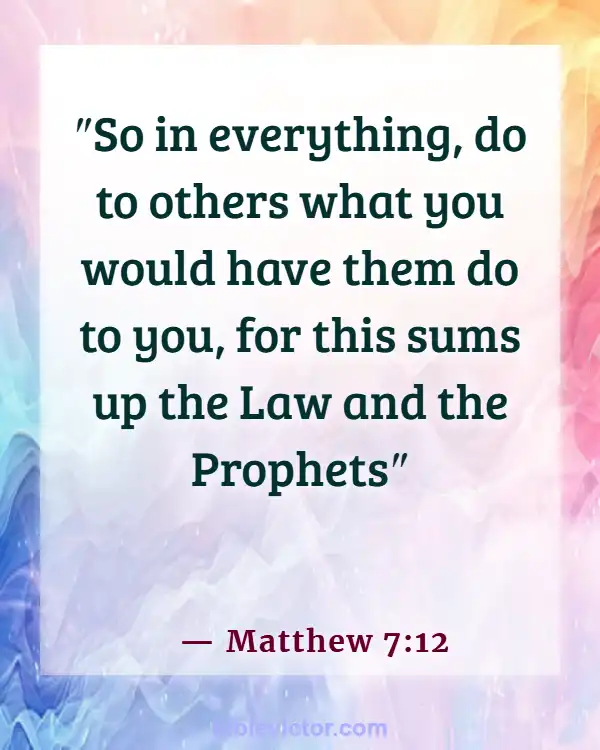 Bible Verses About Loving Your Neighbor (Matthew 7:12)