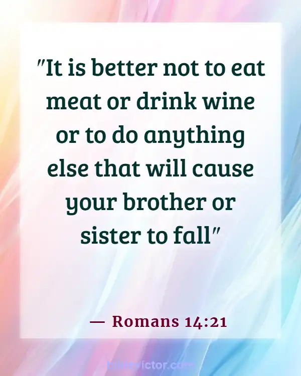 Bible verses About Consuming Alcohol (Romans 14:21)