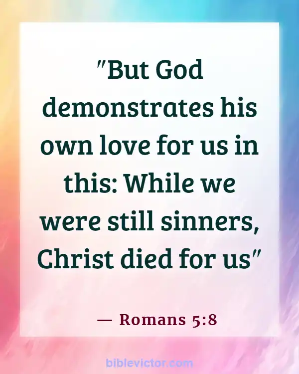 Bible Verses About God’s Love For Unbelievers (Romans 5:8)
