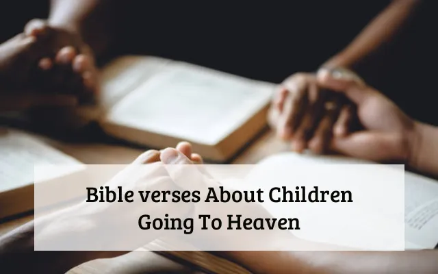 Bible verses About Children Going To Heaven