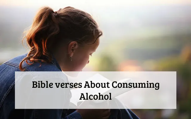 Bible verses About Consuming Alcohol