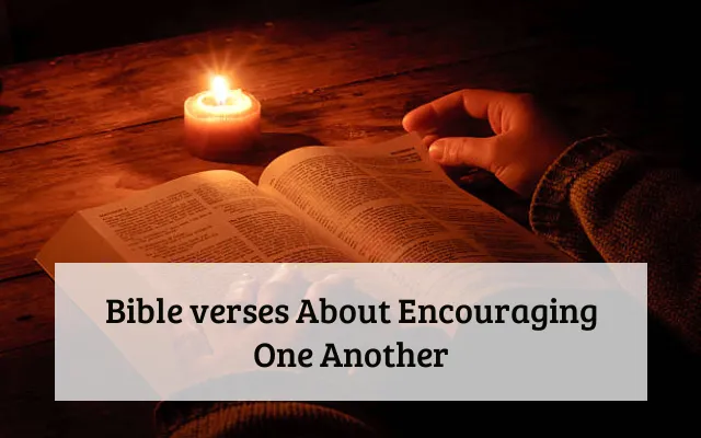 Bible verses About Encouraging One Another