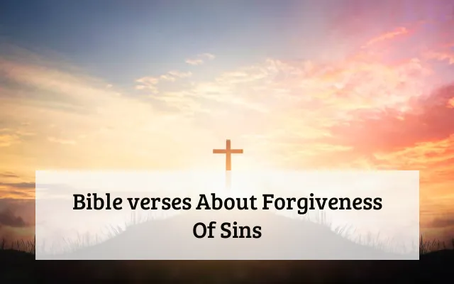 Bible verses About Forgiveness Of Sins