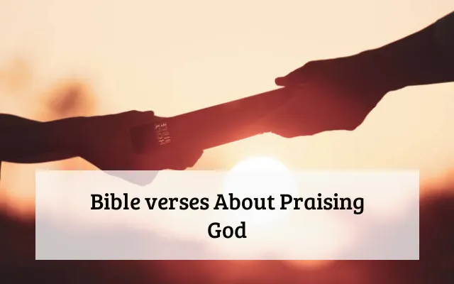 Bible verses About Praising God