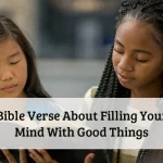 Bible Verse About Filling Your Mind With Good Things