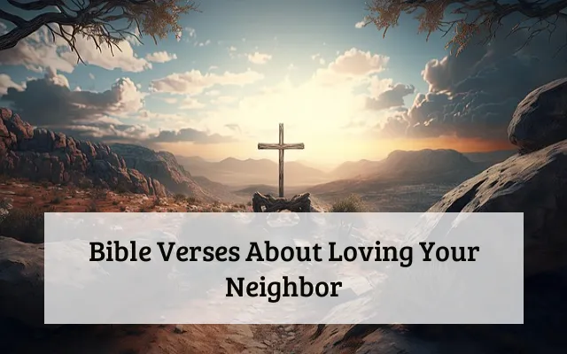Bible Verses About Loving Your Neighbor